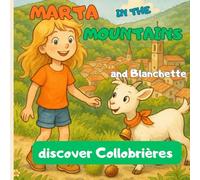 Marta in the Mountains and Blanchette discover Collobrières: Exploring the chestnut village of Collobrières - an educational mountain story for kids