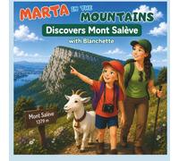 Marta in the Mountains discovers Mont Salève: A Children's Hiking Adventure on Mont Salève with Blanchette the Little Goat (Marta in the Mountains - English Edition)
