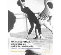 Marta Schinca. Precursora del teatro de movimiento, vol. II: Los espectáculos de la compañía: 214 (Arte / Teoría teatral)
