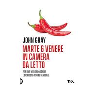 Marte e Venere in camera da letto. Per una vita di passione e soddisfazione sessuale (Varia best seller)