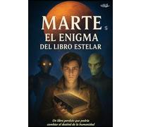 MARTE EL ENIGMA DEL LIBRO ESTELAR: Un libro perdido que podría cambiar el destinó de la humanidad