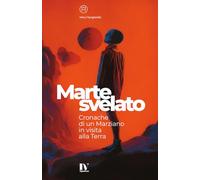 MARTE SVELATO: Cronache di un Marziano in visita alla Terra