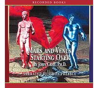 Marte y Venus comenzando de nuevo: una guía práctica para encontrar el amor de nuevo después de una dolorosa ruptura, divorcio o la pérdida de un ser querido