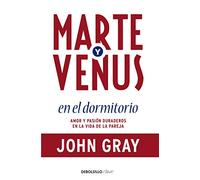 Marte y Venus en el dormitorio: Amor y pasión duraderos en la vida de la pareja (Best Seller | No Ficción)