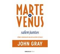 Marte Y Venus Salen Juntos: Como Conseguir Una Relacion Estable