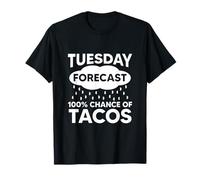 Martes Pronóstico 100% Probabilidad de Tacos Camiseta