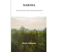 Martha: A Story of Service, Faith and Honesty With God (Biblical Portraits)