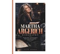 MARTHA ARGERICH BIOGRAPHY: The Life, Music, And Extraordinary Piano Career Of A Legendary Concert Pianist