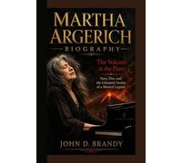 MARTHA ARGERICH BIOGRAPHY: The Volcano at the Piano Fury, Fire, and the Untamed Genius of a Musical Legend