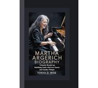 MARTHA ARGERICH BIOGRAPHY: Virtuosity Beyond Age Redefining Limits with Every Encore and Chamber Whisper