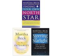 Martha Beck 3 Books Collection Set (Finding Your Own North Star, Steering by Starlight, The Way of Integrity)