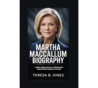 MARTHA MACCALLUM BIOGRAPHY: A Journey Through the Life of a Pioneering News Anchor Who Made Her Mark on Television