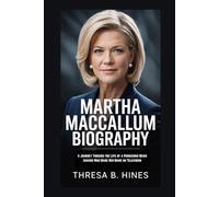 MARTHA MACCALLUM BIOGRAPHY: A Journey Through the Life of a Pioneering News Anchor Who Made Her Mark on Television