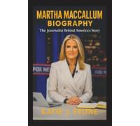 Martha MacCallum Biography: The Journalist Behind America's Story