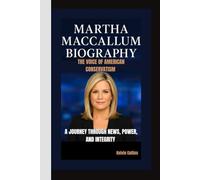 MARTHA MACCALLUM BIOGRAPHY: The Voice of American Conservatism - A Journey Through News, Power, and Integrity