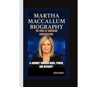 MARTHA MACCALLUM BIOGRAPHY: The Voice of American Conservatism - A Journey Through News, Power, and Integrity