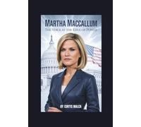MARTHA MACCALLUM: The Voice at the Edge of Power