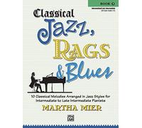 Martha mier: classical jazz, rags and blues - book 3 piano: 10 Classical Melodies Arranged in Jazz Styles for Intermediate to Late Intermediate Pianists (Classical Jazz, Rags & Blues)