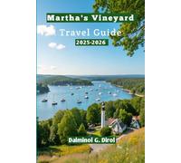 Martha’s Vineyard Travel Guide 2025-2026: Explore Beaches, Hidden Gems, Top Restaurants, Eco-Friendly Tips, and Perfect Itineraries for Solo Travelers, Couples, Families, and Adventurers
