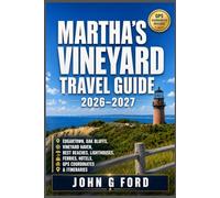 Martha’s Vineyard Travel Guide 2026-2027: Edgartown, Oak Bluffs, Vineyard Haven, Best Beaches, Lighthouses, Ferries, Hotels, GPS Coordinates & Itineraries