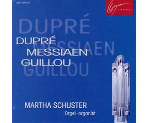 Martha Schuster - Dupre: Messiaen: Guillou