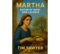 Martha: Sister of Mary and Lazarus: 6 (New Testament Bible Stories Retold)