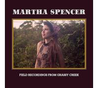 Martha Spencer - Field Recordings from Grassy Creek