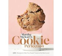 Martha Stewart's Cookie Perfection: 100+ Recipes to Take Your Sweet Treats to the Next Level: A Baking Book