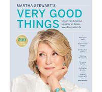 Martha Stewart's Very Good Things: Clever Tips & Genius Ideas for an Easier, More Enjoyable Life
