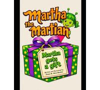 Martha the Martian: Martha Gets a Gift