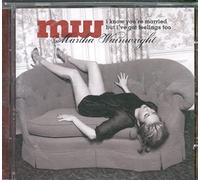 Martha Wainwright - I Know You're Married But I've Got Feelings Too
