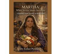 Martha: When Service Meets Surrender: A Journey from Anxiety to Bold Faith