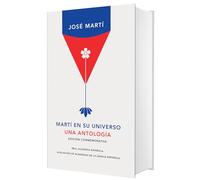 Martí en su universo (Edición conmemorativa de la RAE y la ASALE): Una antología