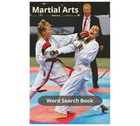 Martial Arts: A Wide-Ranging Martial Arts Word Search Covering Striking, Grappling, Weapons, Training Gear, Combat Concepts, and Over 450 Terms from ... Sports and Fitness Word Search Series)