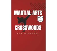 Martial arts Crossword puzzle book: A Hand-Curated Journey Through Ancient Traditions, Combat Theory, about martial arts
