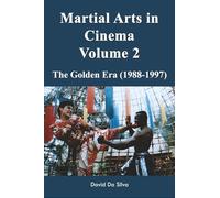 Martial Arts in Cinema Volume 2: The Golden Era (1988-1997)