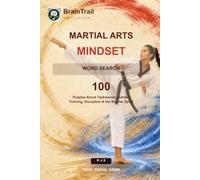 Martial Arts Mindset Word Search: 100 Puzzles About Taekwondo, Karate, Training, Discipline & the Warrior Spirit (BrainTrail Unplugged)