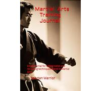 Martial Arts Training Journal: Lined, for taking notes and recording techniques learnt in Martial Arts. Useful for BJJ, Karate, Kickboxing, Muay Thai, Tae Kwon Do, Judo etc IDEAL GIFT