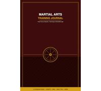 Martial Arts Training Journal: Track Every Session, Technique & Breakthrough | 112 Training Pages for Karate, MMA, Muay Thai, Judo, Boxing & More | Sparring Log, Kata & Belt Tracker