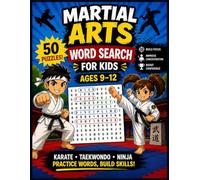 Martial Arts Word Search for Kids Ages 9-12: Fun Karate, Ninja, and Taekwondo Puzzles to Build Focus, Discipline, and Confidence