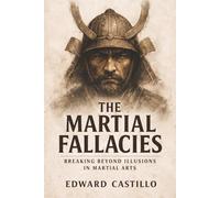 Martial Fallacies: Breaking Beyond Illusions in Martial Arts
