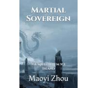 Martial Sovereign: The Millennium Ice Island (Path of the Martial Sovereign)