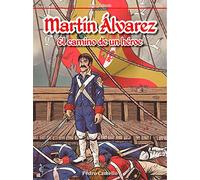Martín Álvarez. El camino de un héroe (HISTORIA DE ESPA?A EN VI?ETAS)