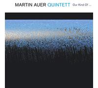 Martin Auer Quintett - Our Kind Of...