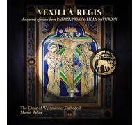 Martin Baker; Peter Stevens; Martin Baker - VEXILLA REGIS: A SEQUENCE OF MUSIC FROM PALM SUNDAY TO HOLY...