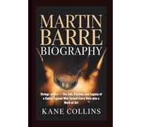 MARTIN BARRE BIOGRAPHY: Strings of Fire - The Life, Passion, and Legacy of a Guitar Legend Who Turned Every Note into a Work of Art