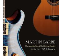 Barre, Martin - THE ACOUSTIC TRIO AND THE ELECTRIC QUARTET LIVE IN THE USA AND EUROPE 2CD