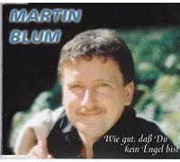 Martin Blum - Wie Gut, Daß du Kein Engel Bist [Import]