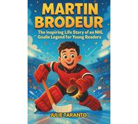 Martin Brodeur Biography: The Inspiring Life Story of an NHL Goalie Legend for Young Readers