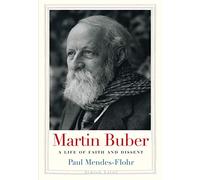 Martin Buber: A Life of Faith and Dissent (Jewish Lives)
